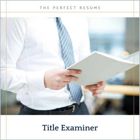 The Perfect Title Examiner Resume Writing Tips