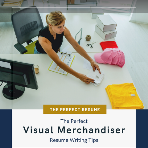 The Perfect Visual Merchandiser Resume Writing Tips