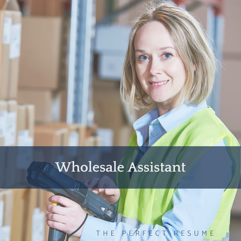 The Perfect Wholesale Assistant Resume Writing Tips