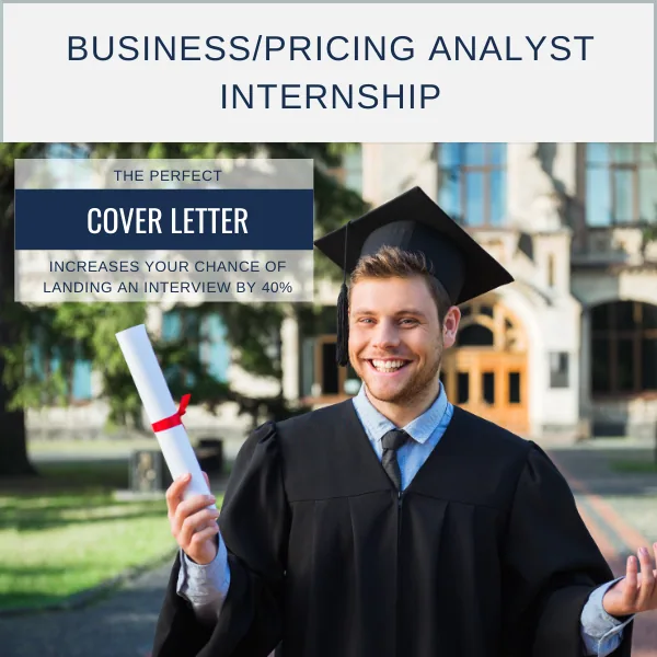 The Perfect Undergraduate Business/Pricing Analyst Internship Cover Letter